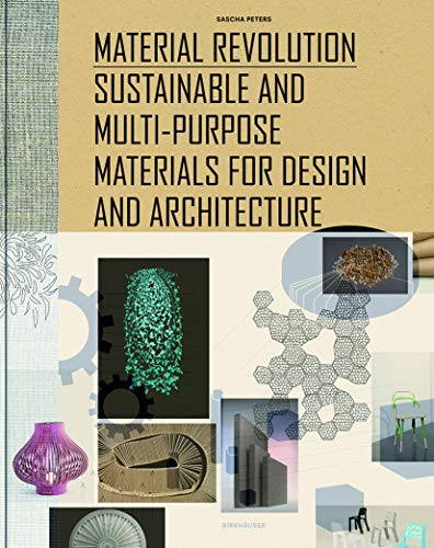Material Revolution: Sustainable Multi-Purpose Materials for Design von Birkhauser
